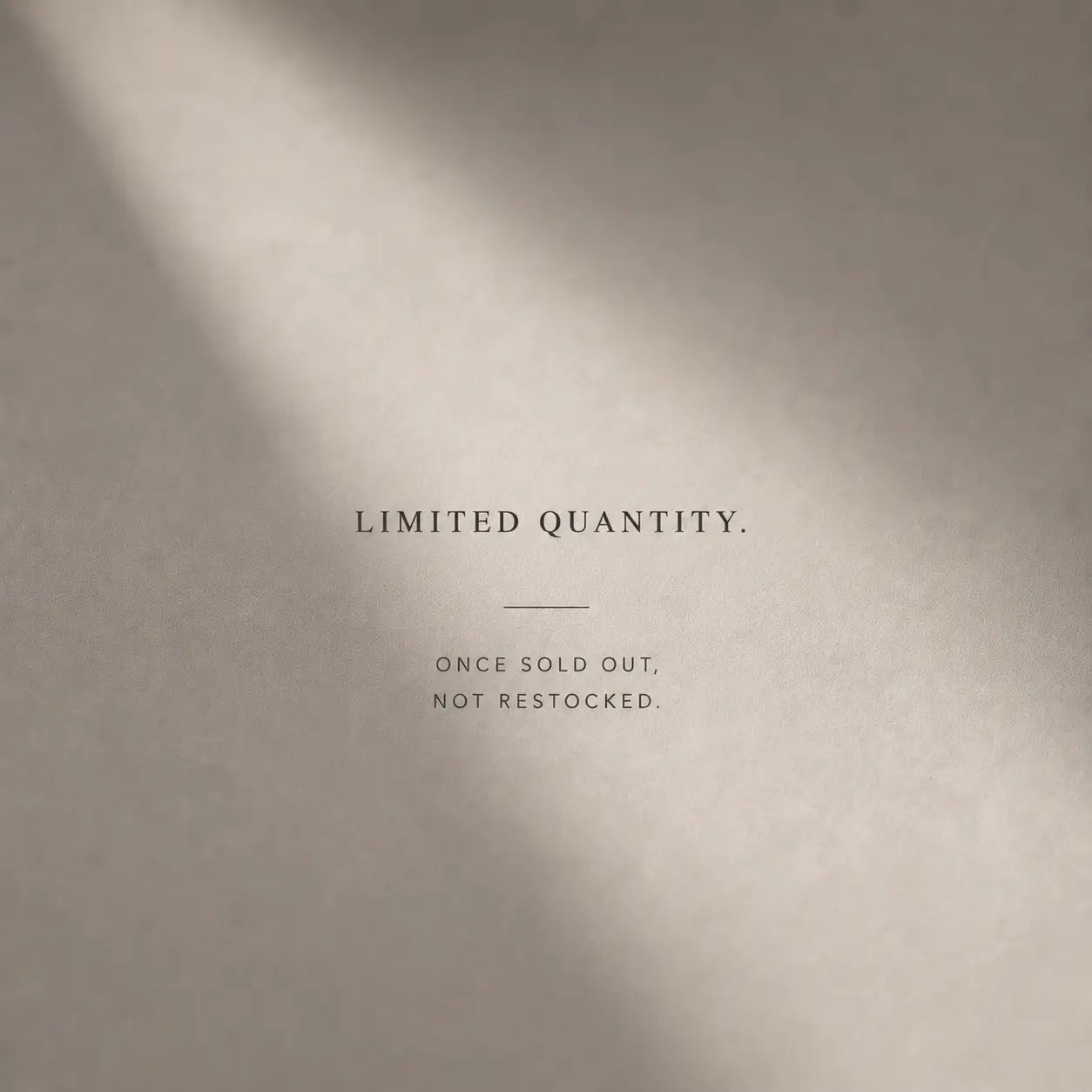 
                  
                    Beige background with 'LIMITED QUANTITY' text
                  
                